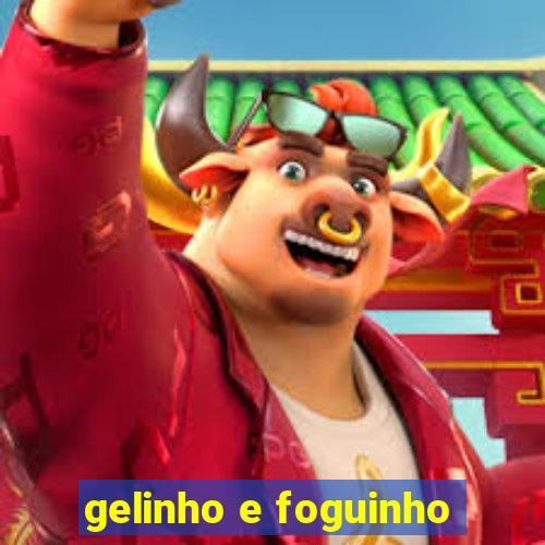 gelinho e foguinho